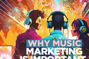 Why is Music Marketing Important?